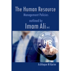 THE HUMAN RESOURCE MANAGEMENT POLICIES OUTLINED BY IMAM ALI (a.s.)